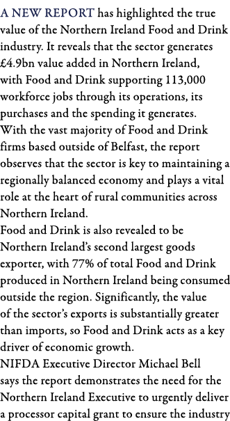 A new report has highlighted the true value of the Northern Ireland Food and Drink industry  It reveals that the sect   