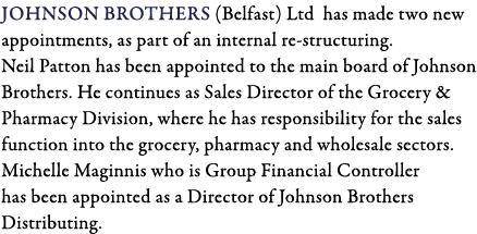 Johnson Brothers (Belfast) Ltd has made two new appointments, as part of an internal re-structuring   Neil Patton has   