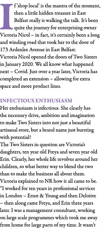 If  shop local  is the mantra of the moment, then a little hidden treasure in East Belfast really is walking the talk   