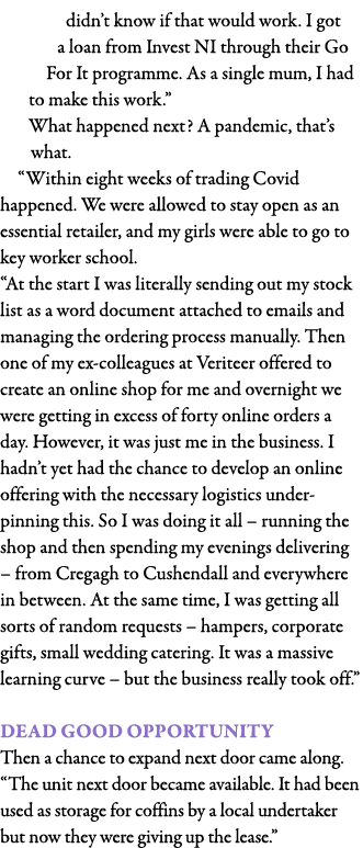 didn t know if that would work  I got a loan from Invest NI through their Go For It programme  As a single mum, I had   