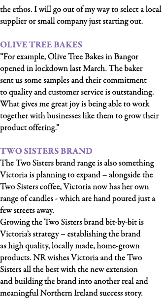 the ethos  I will go out of my way to select a local supplier or small company just starting out  Olive Tree Bakes  F   