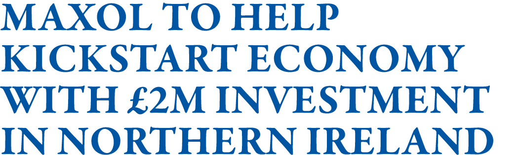 Maxol to help kickstart economy with  2m investment in Northern Ireland 