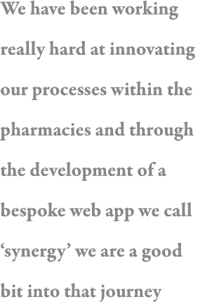 We have been working really hard at innovating our processes within the pharmacies and through the development of a b   