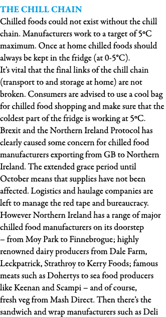 The Chill Chain Chilled foods could not exist without the chill chain  Manufacturers work to a target of 5 C maximum    