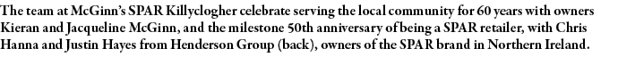 The team at McGinn s SPAR Killyclogher celebrate serving the local community for 60 years with owners Kieran and Jacq   