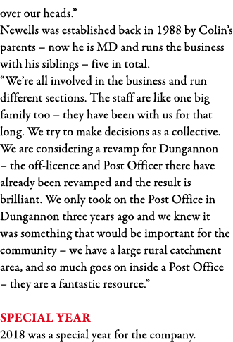 over our heads   Newells was established back in 1988 by Colin s parents   now he is MD and runs the business with hi   