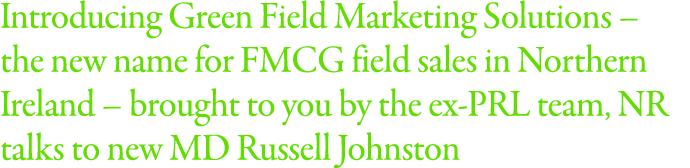 Introducing Green Field Marketing Solutions   the new name for FMCG field sales in Northern Ireland   brought to you    
