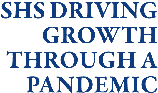 SHS driving growth through a pandemic