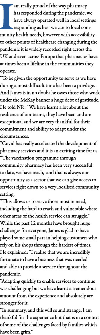 I am really proud of the way pharmacy has responded during the pandemic, we have always operated well in local settin   