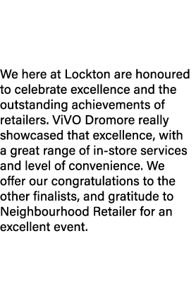 A huge congratulations to ViVO Dromore, the well deserved winners of the ‘Neighbourhood Store of the Year Category 2’...