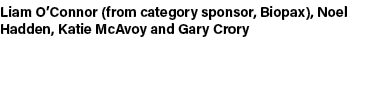 Liam O’Connor (from category sponsor, Biopax), Noel Hadden, Katie McAvoy and Gary Crory