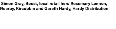  Simon Gray, Boost, local retail hero Rosemary Lennon, Nearby, Kircubbin and Gareth Hardy, Hardy Distribution