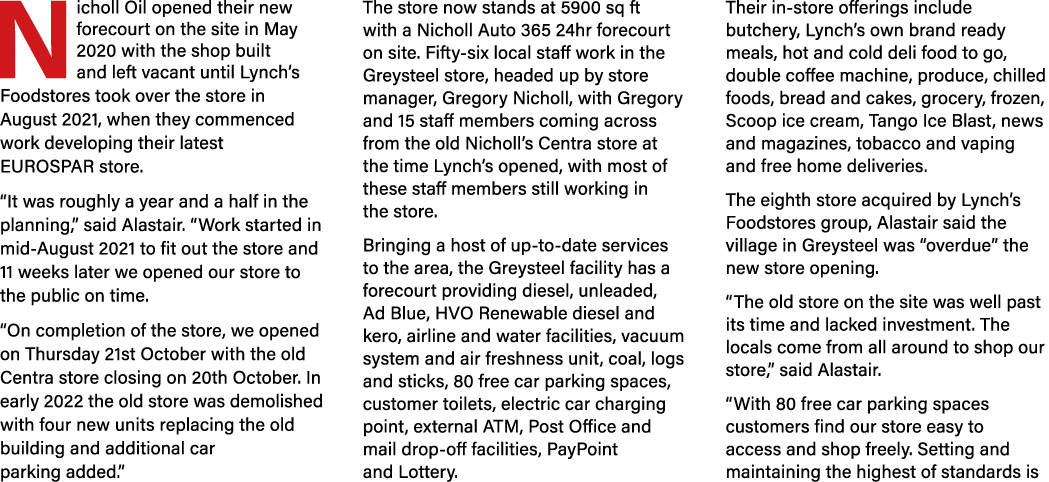 Nicholl Oil opened their new forecourt on the site in May 2020 with the shop built and left vacant until Lynch’s Food...