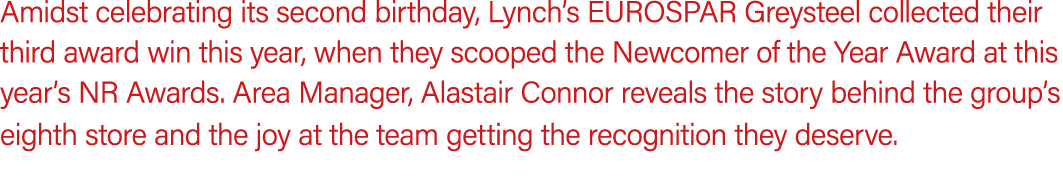 Amidst celebrating its second birthday, Lynch’s EUROSPAR Greysteel collected their third award win this year, when th...