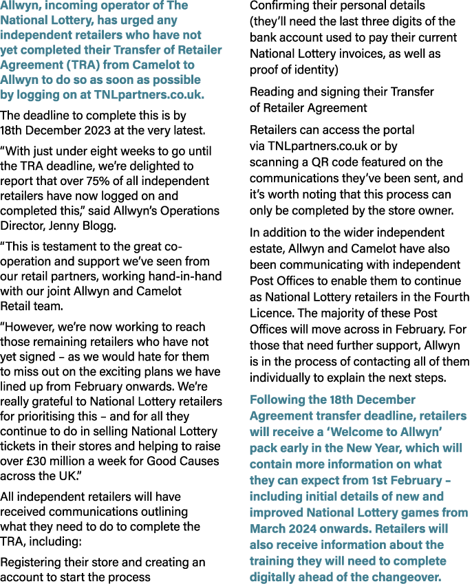 Allwyn, incoming operator of The National Lottery, has urged any independent retailers who have not yet completed the...