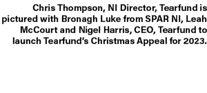 Chris Thompson, NI Director, Tearfund is pictured with Bronagh Luke from SPAR NI, Leah McCourt and Nigel Harris, CEO,...