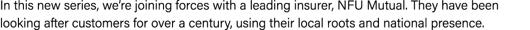 In this new series, we’re joining forces with a leading insurer, NFU Mutual. They have been looking after customers f...