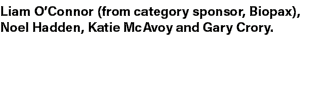 Liam O’Connor (from category sponsor, Biopax), Noel Hadden, Katie McAvoy and Gary Crory.