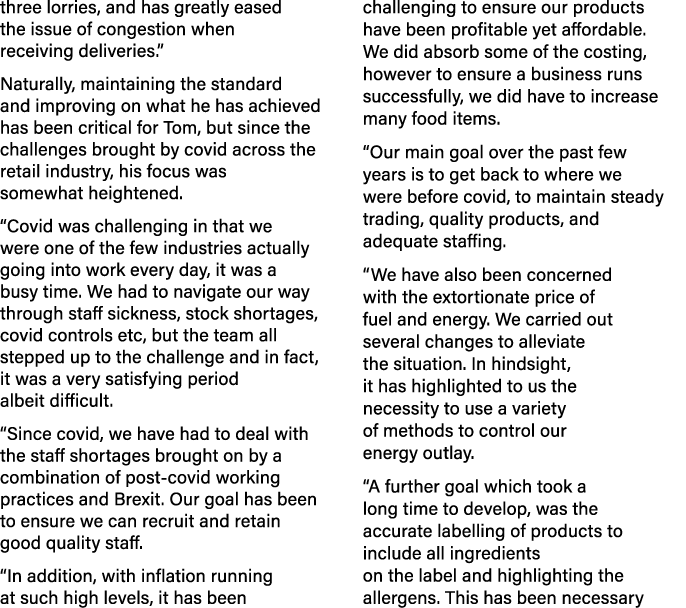 three lorries, and has greatly eased the issue of congestion when receiving deliveries.” Naturally, maintaining the s...
