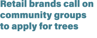 Retail brands call on community groups to apply for trees