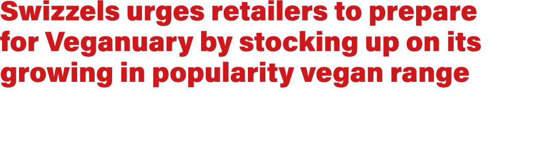 Swizzels urges retailers to prepare for Veganuary by stocking up on its growing in popularity vegan range