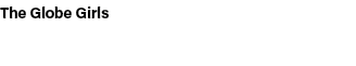 The Globe Girls 