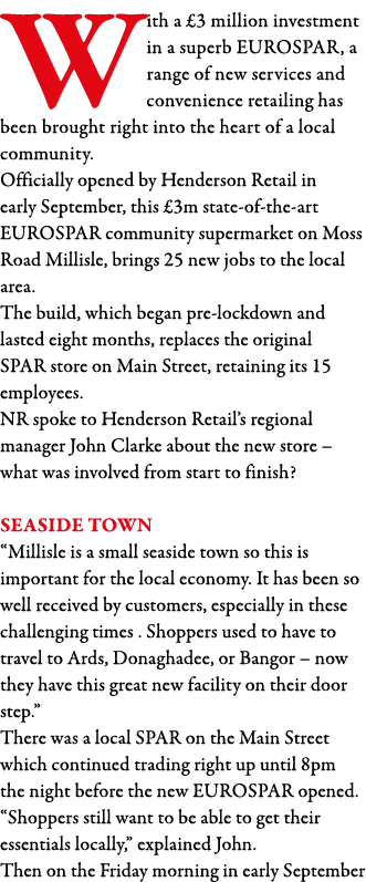 With a  3 million investment in a superb EUROSPAR, a range of new services and convenience retailing has been brought   