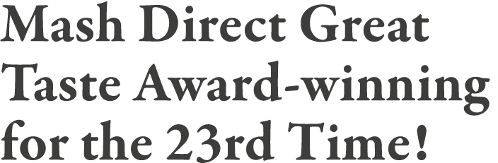 Mash Direct Great Taste Award-winning for the 23rd Time 