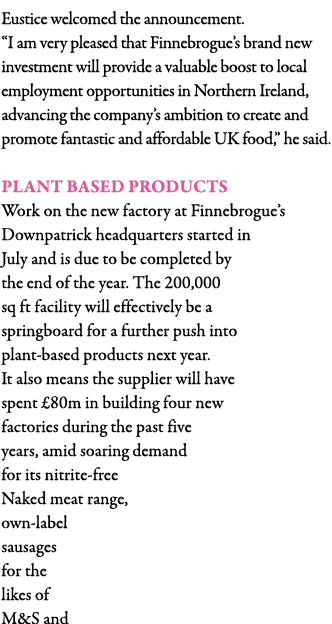 Eustice welcomed the announcement   I am very pleased that Finnebrogue s brand new investment will provide a valuable   