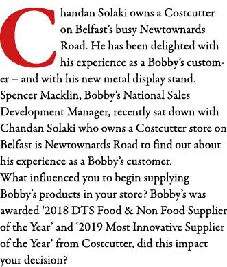 Chandan Solaki owns a Costcutter on Belfast s busy Newtownards Road  He has been delighted with his experience as a B   