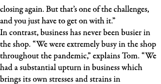 closing again  But that s one of the challenges, and you just have to get on with it   In contrast, business has neve   