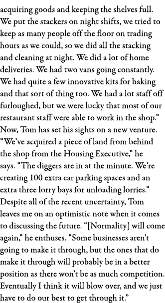 acquiring goods and keeping the shelves full  We put the stackers on night shifts, we tried to keep as many people of   