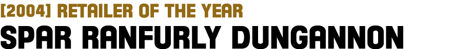  2004  Retailer of the Year Spar Ranfurly Dungannon