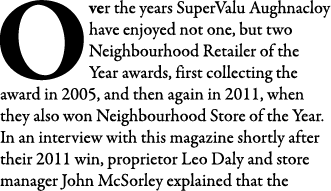 Over the years SuperValu Aughnacloy have enjoyed not one, but two Neighbourhood Retailer of the Year awards, first co   