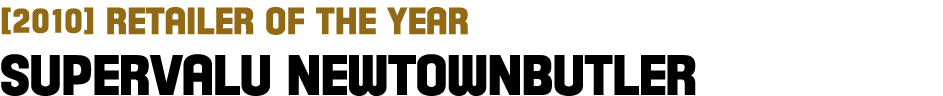  2010  Retailer of the Year Supervalu Newtownbutler 