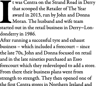 It was Centra on the Strand Road in Derry that scooped the Retailer of The Year award in 2013, run by John and Donna    