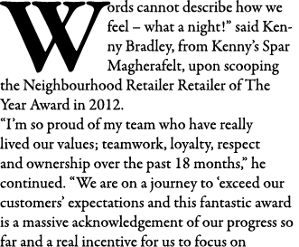 Words cannot describe how we feel   what a night   said Kenny Bradley, from Kenny s Spar Magherafelt, upon scooping t   