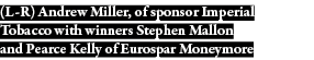 (L-R) Andrew Miller, of sponsor Imperial Tobacco with winners Stephen Mallon and Pearce Kelly of Eurospar Moneymore