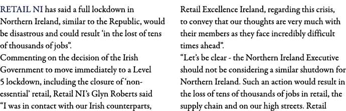 Retail NI has said a full lockdown in Northern Ireland, similar to the Republic, would be disastrous and could result   