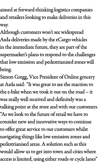 aimed at forward-thinking logistics companies and retailers looking to make deliveries in this way  Although customer   
