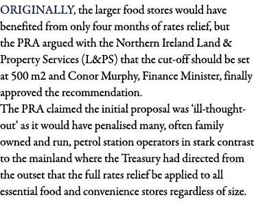 Originally, the larger food stores would have benefited from only four months of rates relief, but the PRA argued wit   