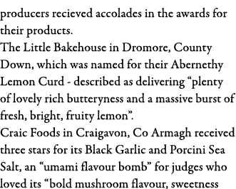 producers recieved accolades in the awards for their products  The Little Bakehouse in Dromore, County Down, which wa   