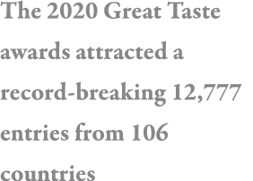 The 2020 Great Taste awards attracted a record-breaking 12,777 entries from 106 countries
