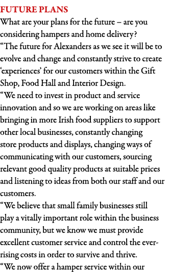 Future plans What are your plans for the future   are you considering hampers and home delivery   The future for Alex   