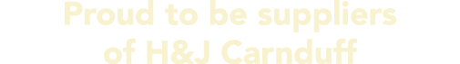 Proud to be suppliers of H&J Carnduff