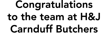 Congratulations to the team at H&J Carnduff Butchers