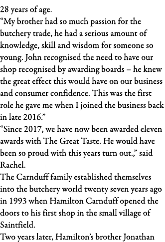 28 years of age   My brother had so much passion for the butchery trade, he had a serious amount of knowledge, skill    
