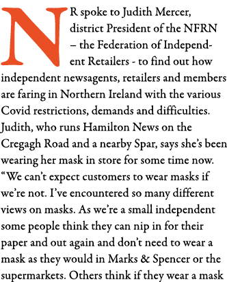 NR spoke to Judith Mercer, district President of the NFRN   the Federation of Independent Retailers - to find out how   