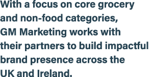 With a focus on core grocery and non food categories, GM Marketing works with their partners to build impactful brand...