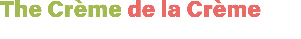 The Cr me de la Cr me